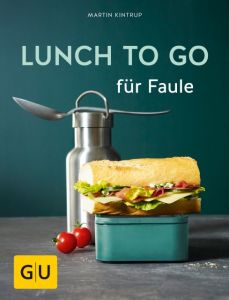 Lunch to go für Faule Kintrup, Martin 9783833864575