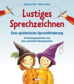 Lustiges Sprechzeichnen - Eine spielerische Sprachförderung Roß, Gabriele/Erker, Robert 9783868201734