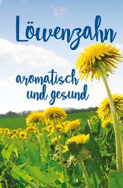 Löwenzahn - aromatisch und gesund Nitzsche, Grit 9783897985964