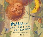 Mabu hat keine Lust mehr auf Bananen!/Mabu is done with bananas! Lechl, Kathrin 9783911118002