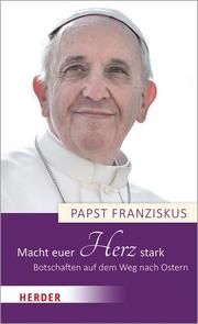 Macht euer Herz stark Franziskus, (I., Papst) 9783451393815