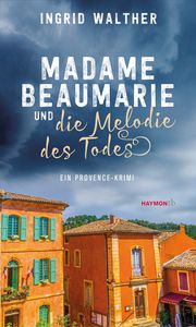 Madame Beaumarie und die Melodie des Todes Walther, Ingrid 9783709979273