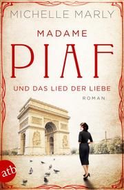 Madame Piaf und das Lied der Liebe Marly, Michelle 9783746634814