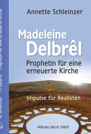 Madeleine Delbrêl - Prophetin für eine erneuerte Kirche Schleinzer, Annette 9783734613296
