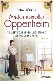 Mademoiselle Oppenheim - Sie liebte das Leben und erfand die moderne Kunst König, Mina 9783453425644