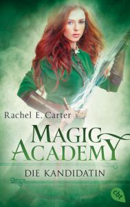 Magic Academy - Die Kandidatin Carter, Rachel E 9783570312452