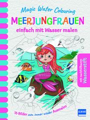 Magic Water Colouring - Meerjungfrauen Copper, Jenny 9783741524714