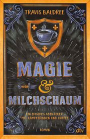 Magie und Milchschaum Baldree, Travis 9783423263566