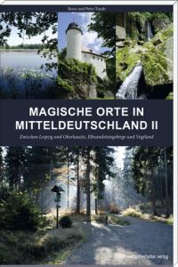 Magische Orte in Mitteldeutschland II Traub, Ilona/Traub, Peter 9783954627721