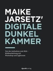 Maike Jarsetz' digitale Dunkelkammer Jarsetz, Maike 9783864903168