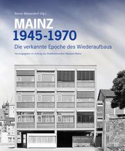 Mainz 1945-1970 Metzendorf, Rainer (Dr.-Ing.)/Liebe, Lucy/Die Betonisten u a 9783943915525