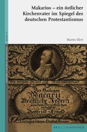 Makarios - Ein östlicher Kirchenvater im Spiegel des deutschen Protestantismus Illert, Martin 9783506791382