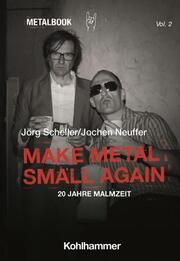 Make Metal Small Again Scheller, Jörg/Neuffer, Jochen 9783170434356