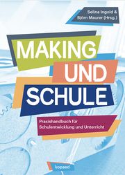 Making und Schule Selina Ingold/Björn Maurer 9783968487274