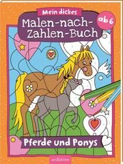 Malen nach Zahlen : Mein dickes Malen-nach-Zahlen-Buch - Pferde und Ponys Petra Theissen 9783845848815