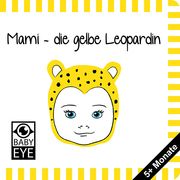 Mami - die gelbe Leopardin Sawczyn, Agnieszka 9783982062457
