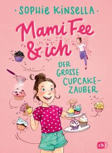 Mami Fee & ich - Der große Cupcake-Zauber Kinsella, Sophie 9783570175088