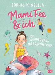 Mami Fee & ich - Die wunderbare Meerjungfrau Kinsella, Sophie 9783570177266