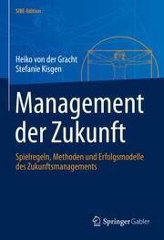 Management der Zukunft von der Gracht, Heiko/Kisgen, Stefanie 9783662662946
