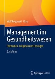 Management im Gesundheitswesen Wolf Rogowski 9783658396381