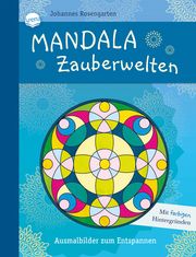 Mandala Zauberwelten. Ausmalbilder zum Entspannen Johannes Rosengarten 9783401717395