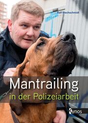 Mantrailing in der Polizeiarbeit Blechschmidt, Ralf 9783954643080