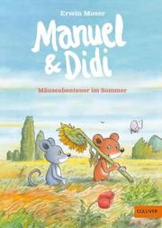 Manuel & Didi - Mäuseabenteuer im Sommer Moser, Erwin 9783407746931