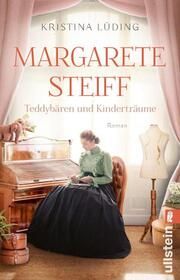 Margarete Steiff - Teddybären und Kinderträume Lüding, Kristina 9783548066684