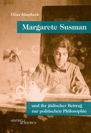 Margarete Susman und ihr jüdischer Beitrag zur politischen Philosophie Klapheck, Elisa 9783955654320