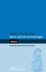 Maria und die Eschatologie Manfred Hauke 9783791735467