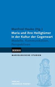 Maria und ihre Heiligtümer in der Kultur der Gegenwart Manfred Hauke 9783791734651