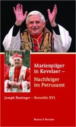 Marienpilger in Kevelaer - Nachfolger im Petrusamt Wallfahrtsleitung Kevelaer 9783766607560