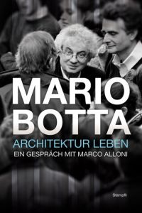 Mario Botta - Architektur leben Alloni, Marco 9783727213519