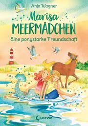 Marisa Meermädchen - Eine ponystarke Freundschaft Wagner, Anja 9783743203914