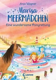 Marisa Meermädchen - Eine wundersame Ponyrettung Wagner, Anja 9783743215887