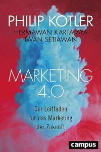Marketing 4.0 Kotler, Philip/Kartajaya, Hermawan/Setiawan, Iwan 9783593507637