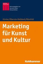Marketing für Kunst und Kultur 1 Günter, Bernd (Prof. Dr.)/Römhild, Julia (Dr.) 9783170349902