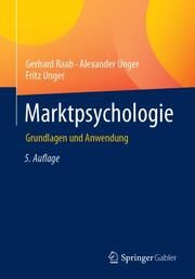 Marktpsychologie Raab, Gerhard/Unger, Alexander/Unger, Fritz 9783658376871