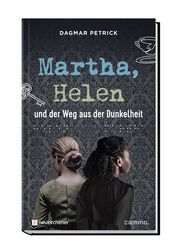 Martha, Helen und der Weg aus der Dunkelheit Petrick, Dagmar 9783961571727