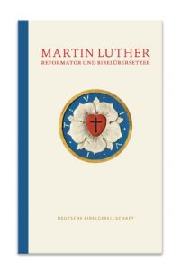 Martin Luther - Reformator und Bibelübersetzer  9783438062697