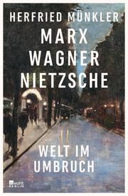Marx, Wagner, Nietzsche Münkler, Herfried 9783737101059