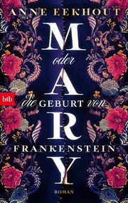 Mary oder die Geburt von Frankenstein Eekhout, Anne 9783442774500