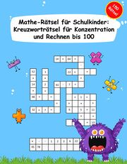 Mathe Rätsel für Schulkinder: Kreuzworträtsel für Konzentration und Rechnen bis 100 Alexikova, Victoria 9783910232150