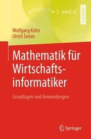 Mathematik für Wirtschaftsinformatiker Kohn, Wolfgang/Tamm, Ulrich 9783662594674