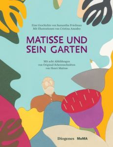 Matisse und sein Garten Friedman, Samantha/Amodeo, Cristina 9783257021394