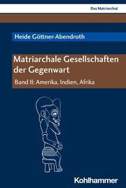 Matriarchale Gesellschaften der Gegenwart II Göttner-Abendroth, Heide 9783170393820