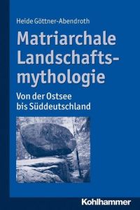 Matriarchale Landschaftsmythologie Göttner-Abendroth, Heide 9783170223363