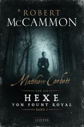 Matthew Corbett und die Hexe von Fount Royal 1 McCammon, Robert 9783958351974