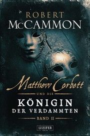 Matthew Corbett und die Königin der Verdammten 2 McCammon, Robert 9783958353282