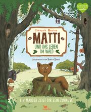Matti und das Leben im Wald - Ein Marder zeigt dir sein Zuhause Moutou, Francois 9783734860096